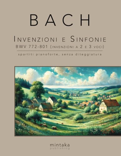 Invenzioni e Sinfonie BWV 772-801 (invenzioni a 2 e 3 voci): spartiti pianoforte, senza diteggiatura von Independently published